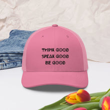 Load image into Gallery viewer, THINK SPEAK BE GOOD Cap
