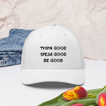 Load image into Gallery viewer, THINK SPEAK BE GOOD Cap
